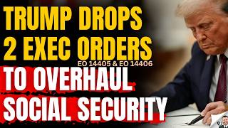 Trump Releases 2 EXECUTIVE ORDERS To Overhaul Social Security Benefits With Your Bank Accounts