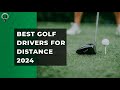 Best Golf Drivers For Distance 2024