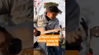 Nazm Nazm song sing by Jhopdi K jhopdik #shorts#jhopdik#youtubeshorts