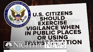 Worldwide Travel Alert for U.S. Citizens Flying Overseas | NBC Nightly News