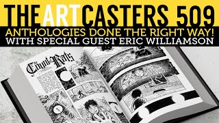 How To Do Anthologies The Right Way! Artcasters 409-Eric Williamson