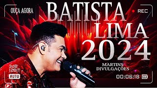 BATISTA LIMA ATUALIZADO 2024[ REPERTÓRIO NOVO 7 MÚSICAS NOVAS_OUTUBRO 2024 BATISTA LIMA ACÚSTICO 😍