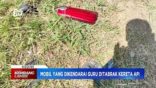 KEDIRI - Diduga Kurang Waspada Karena Perlintasan Gelap, Mobil Dikendarai Guru Dit4b2@k Kereta Api