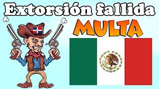 Extorsión fallida y graciosa en México (BROMA a estafador Dominicano, estafa de LA MULTA)