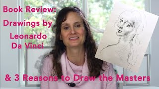 Book Review: Drawings by Leonardo da Vinci \u0026 3 Reasons to Draw the Masters