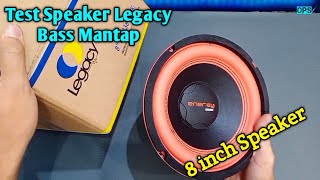 Test Speaker 8inch Legacy/Energy 200W Bass Mantap