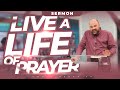 How To Live A Life Of PRAYER! | Brother Chris Sermon