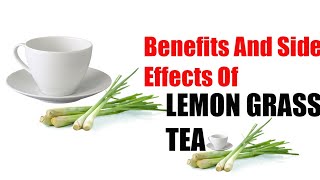 Benefits and Side Effects Of Lemongrass Tea