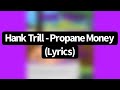 Hank Trill - Propane Money (feat. Bobby Trill) [Lyrics]