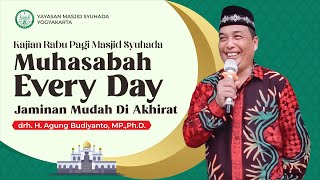 Muhasabah Every Day Jaminan Mudah Di Akhirat II Oleh drh. H. Agung Budiyanto, MP., Ph.D.