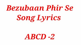 Bezubaan Phir Se Song Lyrics ABCD -2