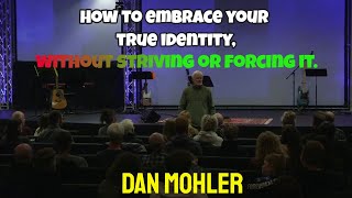 ✝️How to Embrace your True Identity, as Defined by God, without STRIVING or FORCING it. - Dan Mohler