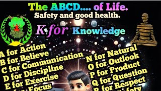 The ABCD.... of Life. K for Knowledge - 11.26.