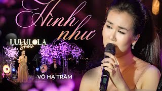 HÌNH NHƯ - VÕ HẠ TRÂM live at #Lululola