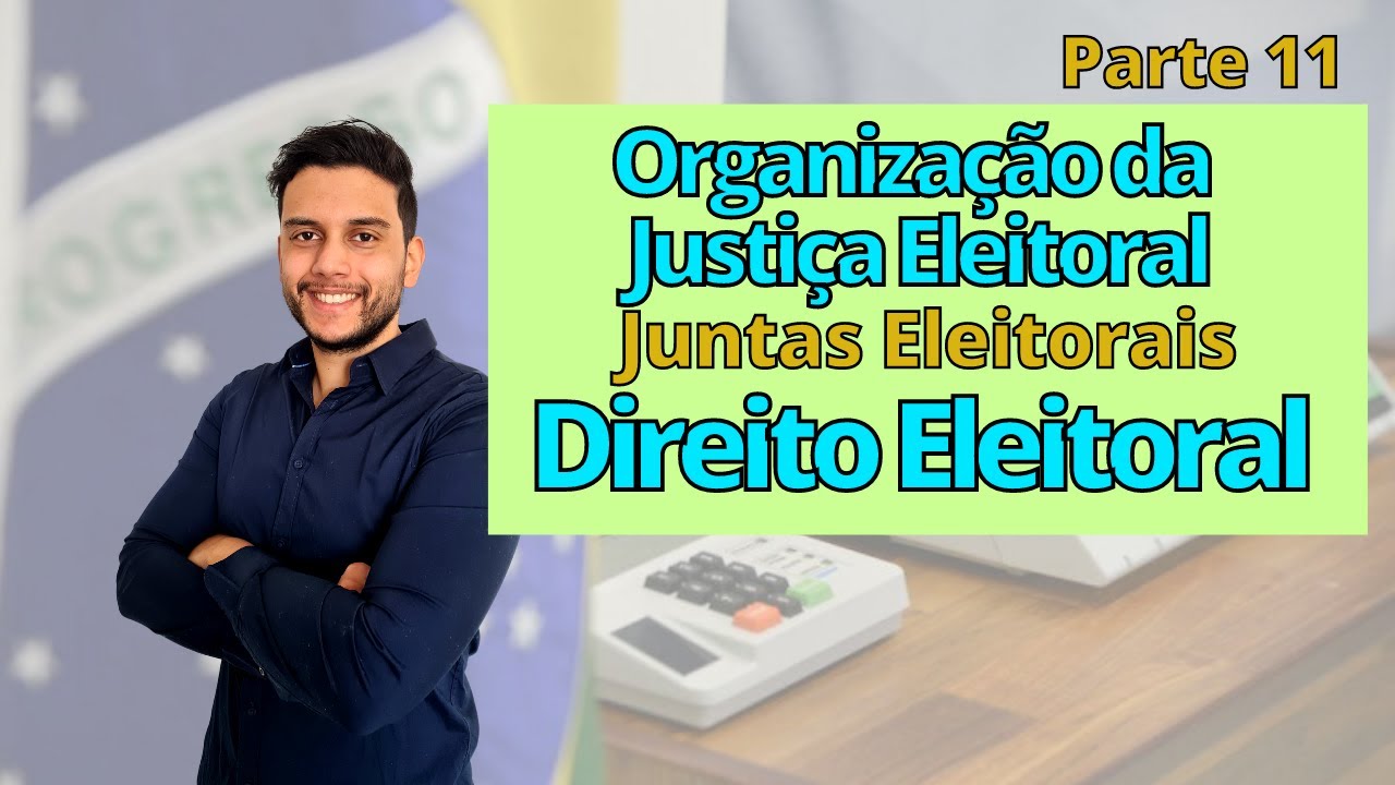 Juntas Eleitorais - Organização Da Justiça Eleitoral (Parte 11 ...