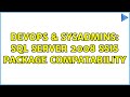 DevOps & SysAdmins: SQL Server 2008 SSIS package compatability (2 Solutions!!)