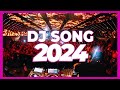 DJ SONG 2024 - Mashups & Remixes of Popular Songs 2024 | DJ Songs Club Music DJ Remix Club Mix 2024