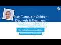 Brain Tumour in Children - Early Diagnosis and Treatment | Dr. Shibu Vasudevan Pillai