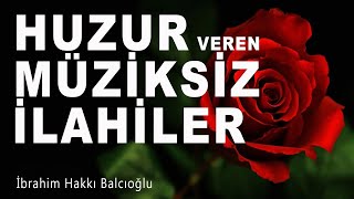 HUZUR VEREN En Güzel Müziksiz İlahiler İ. Hakkı Balcıoğlu