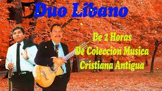 Duo Libano + de 2 horas de Coleccion musica cristiana antigua OUT