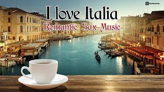 Saxofon "I Love Italia" Musica Instrumental Italiana Romantica, 80's Italy Love Songs - Javier Canto