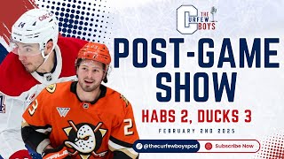 Episode 249: 2/2/25 Habs 2 , Ducks 3 | Post Game Show