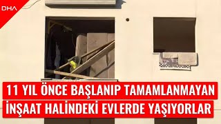 Tuzla'da 11 yıl önce başlanıp, tamamlanmayan inşaat halindeki dairelerde yaşıyorlar