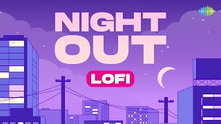 Night Out LoFi | Dekha Ek Khwab | Ek Ladki Ko Dekha To | Kya Hua Tera Vada | Marjaawaan
