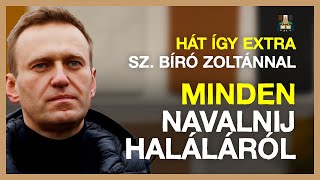 Navalnij halála után a nyomok eltakarítása folyik - Hát Így EXTRA SZ. Bíró Zoltánnal