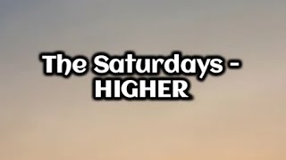 The Saturdays - HIGHER (Lyrics)