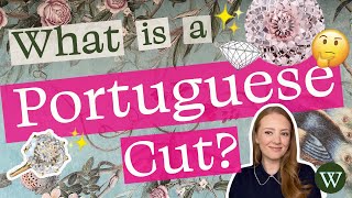 What is a Portuguese Cut Diamond? (Actually!)