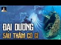 95% ĐẠI DƯƠNG ẨN GIẤU THỨ GÌ? - BÍ MẬT CHƯA CÓ LỜI GIẢI