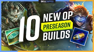 10 NEW OP BUILDS You NEED to KNOW for Preseason! - League of Legends