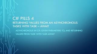 C# Pills 4: returning values from an asynchronous TASK with Task – await