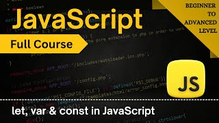 Let vs Var vs Const in JavaScript Explained with Examples | JavaScript Full Course 2025