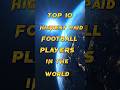 top 10 highest paid football players in the world || #top5 #top10 #viral #shorts