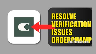 How To Resolve Verification Issues On Orderchamp 2026 Fast Method