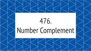 Number Complement (Leetcode 476)