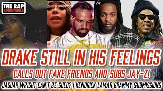 Drake Calls Out Fake Friends | Subs Jay Z | Kendrick Lamar Submits Not Like Us & Euphoria To Grammys