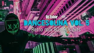 Dancesolina : vol  5 : retro Mix : 80s 90s hits : Dj zahir