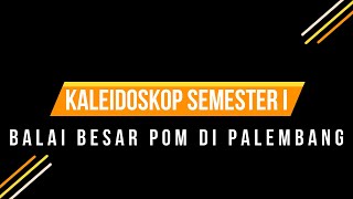 Kaleidoskop Semester 1 2022 - Balai Besar POM di Palembang