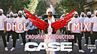Case (Dhol Mix) Diljit dosanjh (Dj chouhan Production)
