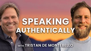 Speaking Authentically With Tristan De Montebello