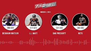 Deshaun Watson, J.J. Watt, Dak Prescott, Nets (3.2.21) | SPEAK FOR YOURSELF Audio Podcast