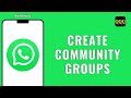HOW TO CREATE COMMUNITY GROUPS IN WHATSAPP
