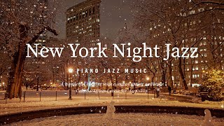 Snowfall New York Night Jazz Music ~ Smooth Piano Sleep Jazz Music ~ Calm Background Music