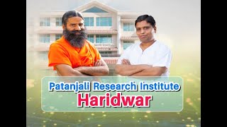 Patanjali Research Institute, Haridwar || Swami Ramdev || 11 March 2021 || Part 1