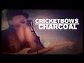 Cricketbows - Charcoal (Official Music Video)