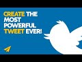 Ultimate Guide to Create the MOST POWERFUL Tweet EVER!