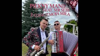 Piękny Maniek feat.  Mr Sebii - Zatańcz moja miła - Najnowszy Hit- Wakacje 2021